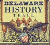 Delaware History Trail- Landmarks and Legacies of the First State